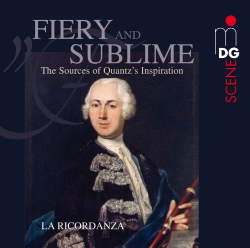 Fiery and sublime - The Sources of Quantz’s Inspiration - LECLAIR, C.P.E. BACH, GRAUN, BLAVET & QUANTZ